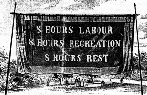 1886 में मज़दूरों द्वारा अमेरिका के एक शहर में खड़ा किया गया विशालकाय बैनर। इस पर लिखा है -- 8 घण्टा मेहनत, 8 घण्टा मनोरंजन, 8 घण्टा आराम।